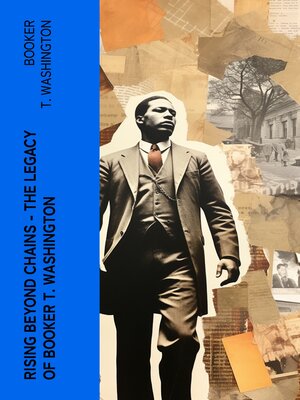 cover image of Rising Beyond Chains – the Legacy of Booker T. Washington